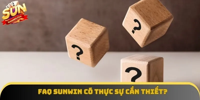 FAQ Sunwin có thực sự cần thiết?