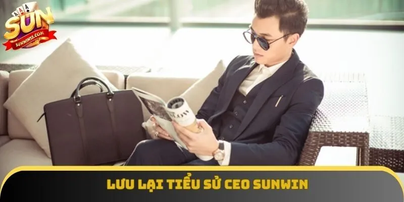 Lưu lại tiểu sử CEO Sunwin